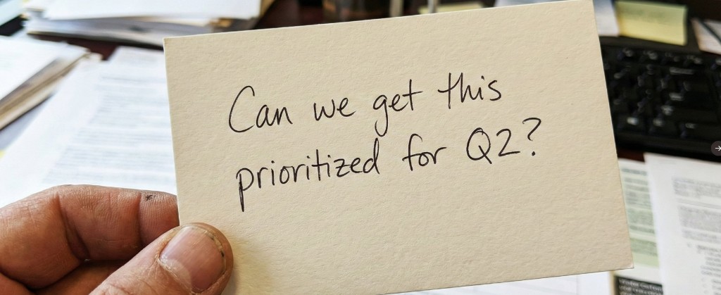 Can We Get This Prioritized for Q2?